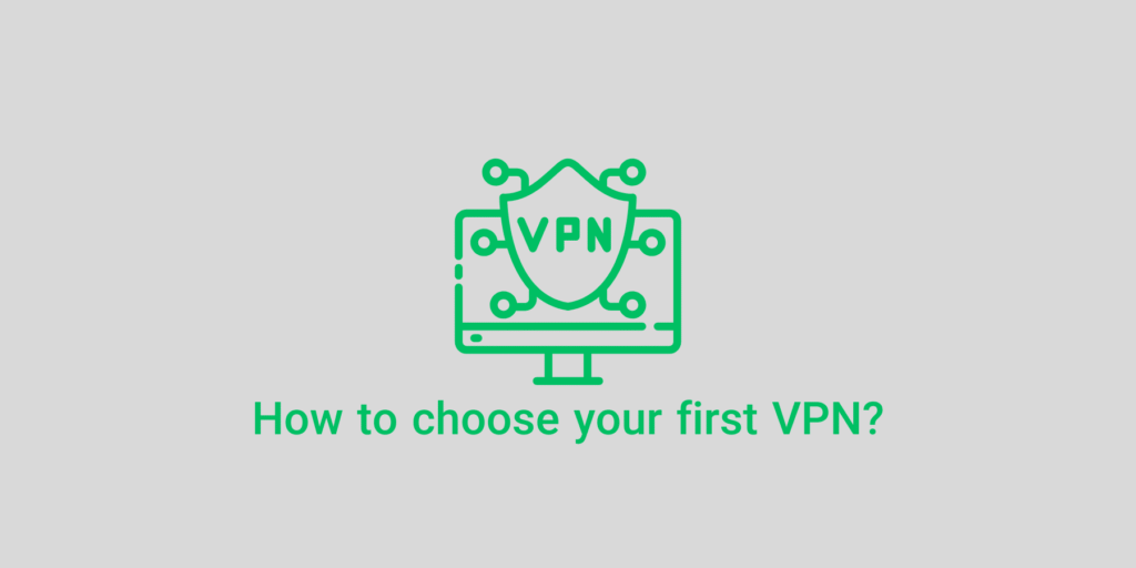 how to choose your first vpn